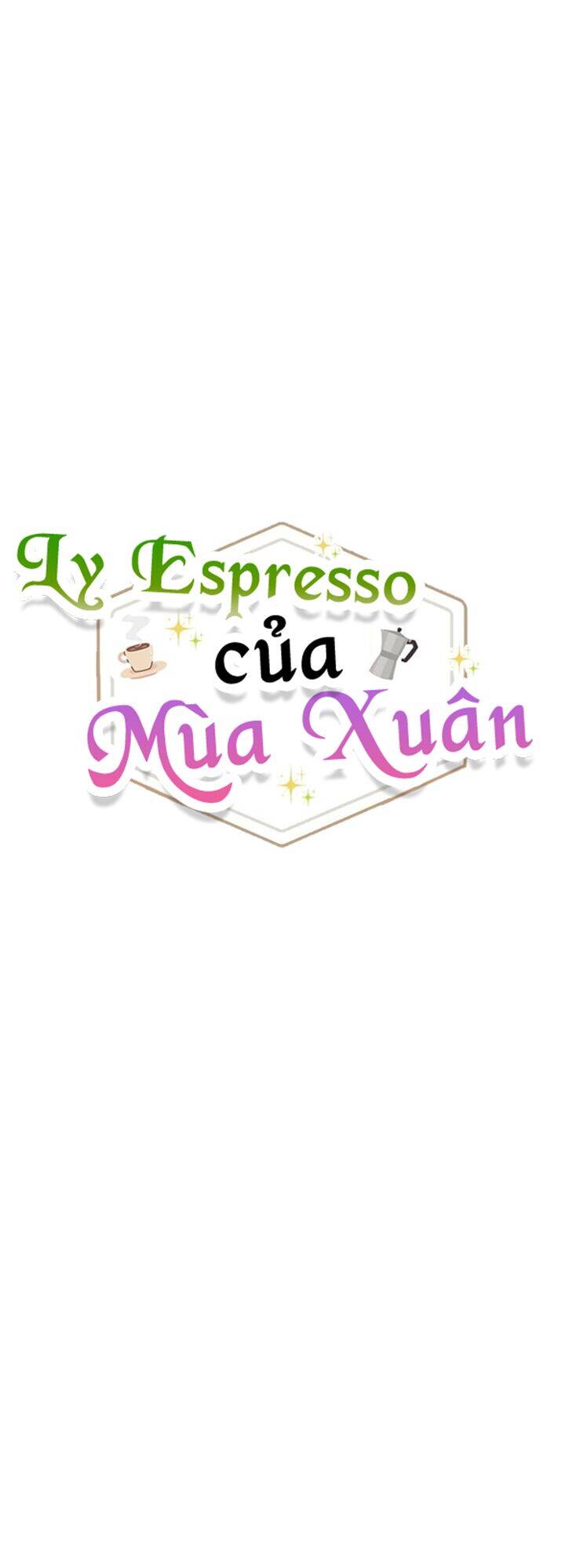 Ly Espresso Của Mùa Xuân Chapter 4 - Next Chapter 5